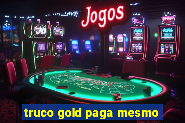 truco gold paga mesmo